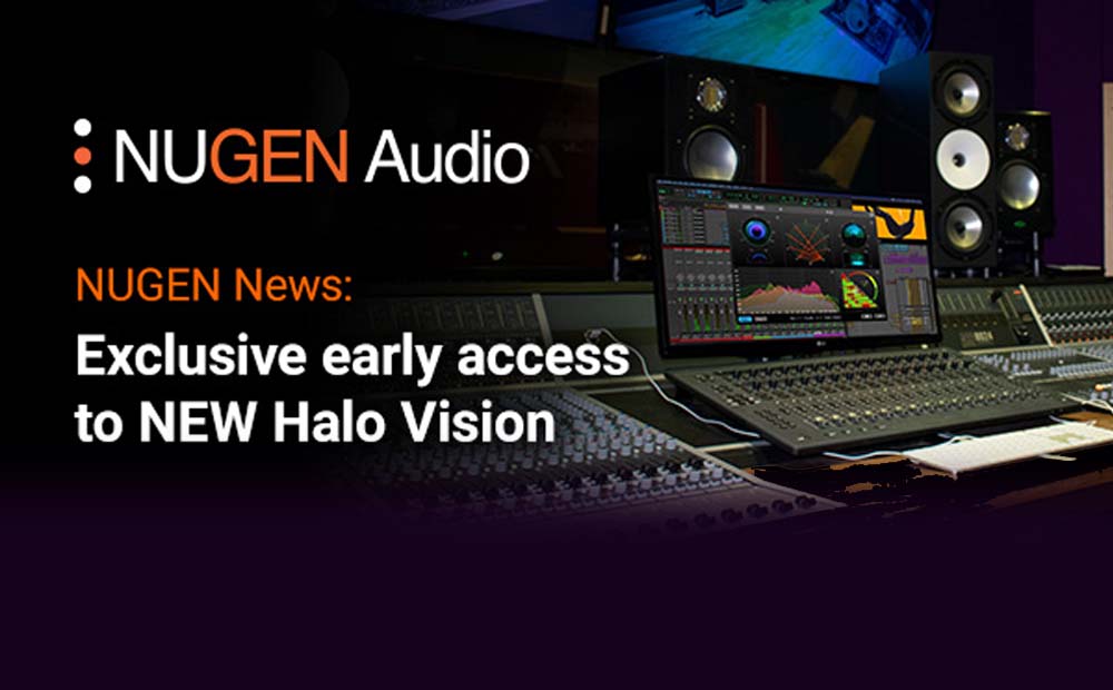 NEU: Nugen Audio Halo Vision Analysesuite￼