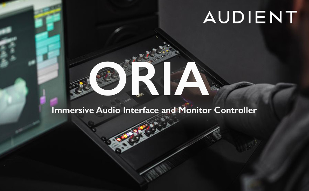 NEU: Audient ORIA – speziell für Immersive Audio
